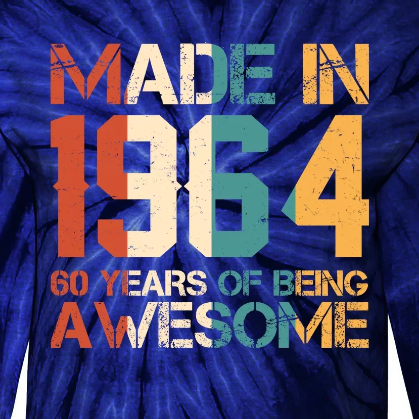 Retro Made In 1964 60 Years Of Being Awesome Birthday Tie-Dye Long Sleeve Shirt