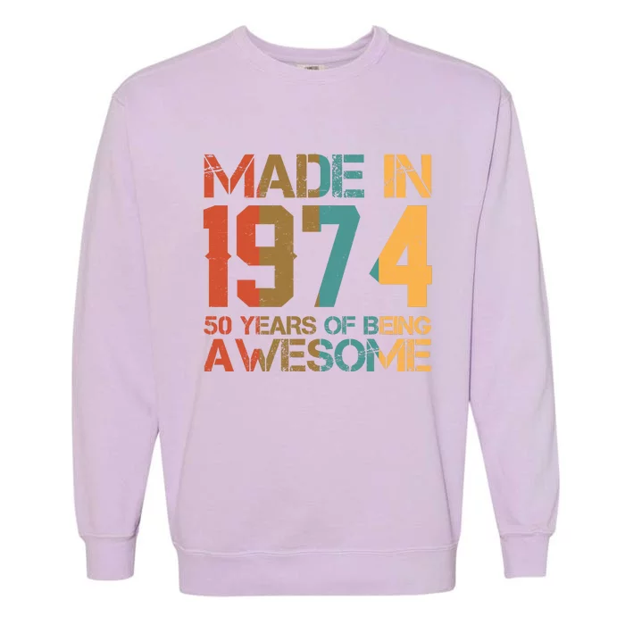 Retro Made In 1974 50 Years Of Being Awesome Birthday Garment-Dyed Sweatshirt