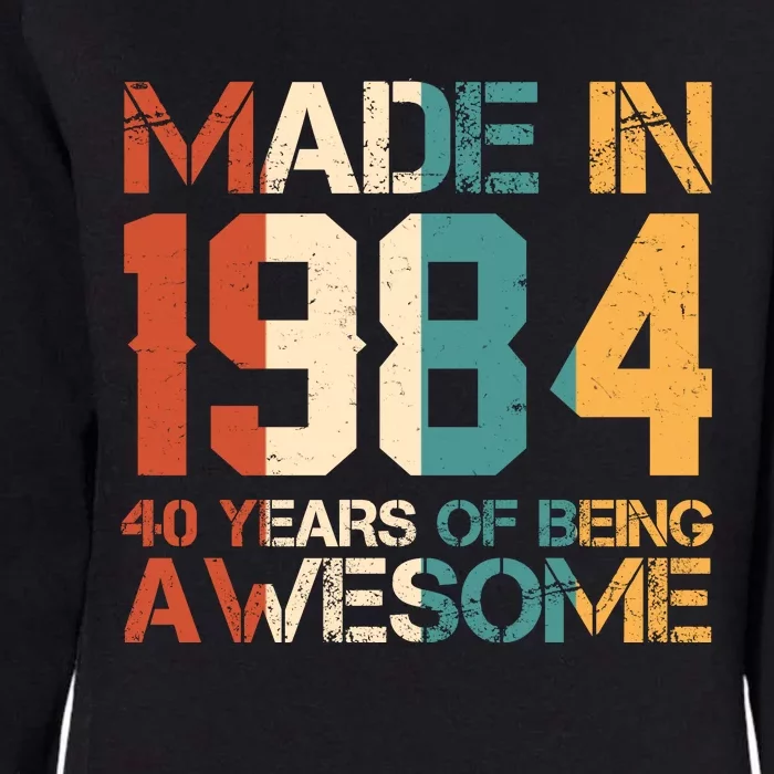 Retro Made In 1984 40 Years Of Being Awesome Birthday Womens California Wash Sweatshirt