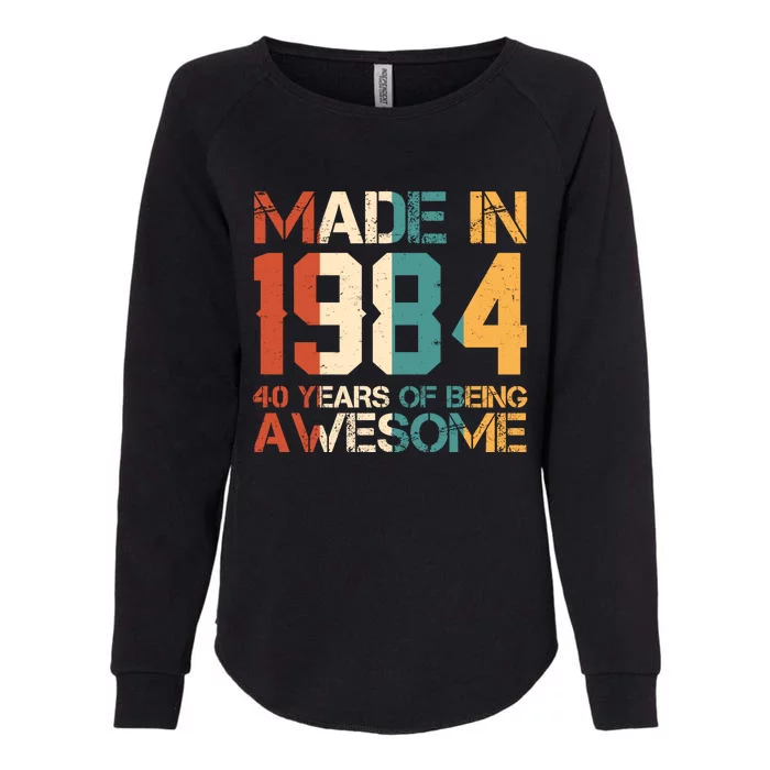 Retro Made In 1984 40 Years Of Being Awesome Birthday Womens California Wash Sweatshirt