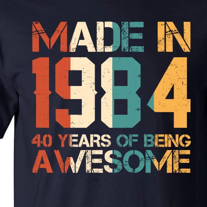 Retro Made In 1984 40 Years Of Being Awesome Birthday Tall T-Shirt