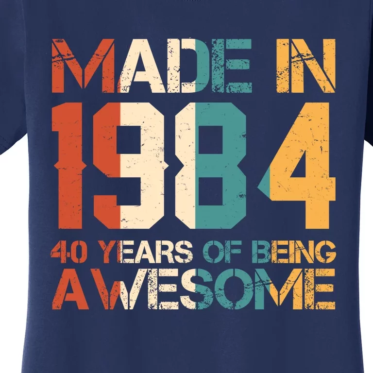 Retro Made In 1984 40 Years Of Being Awesome Birthday Women's T-Shirt