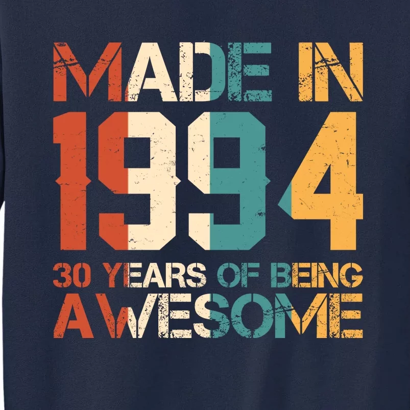 Retro Made In 1994 30 Years Of Being Awesome Birthday Tall Sweatshirt