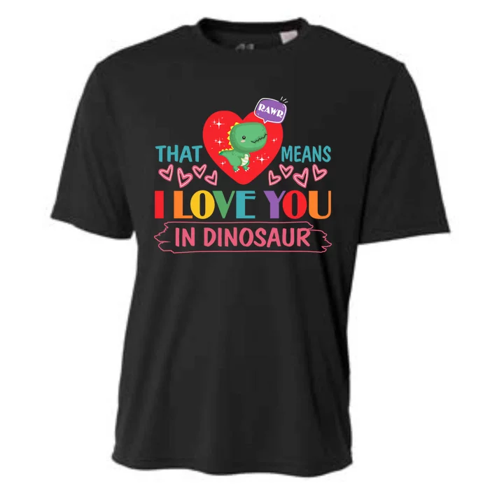 Rawr Means I Love You In Dinosaur Valentines Gift Dino Funny Gift Cooling Performance Crew T-Shirt