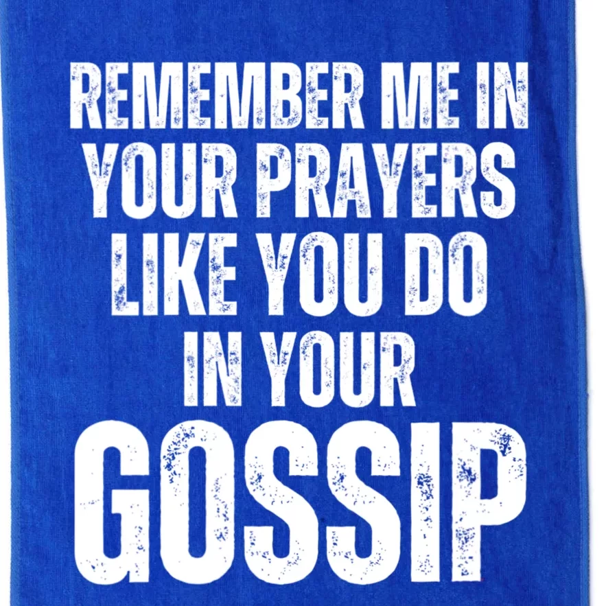 Remember Me In Your Prayers Like You Do In Your Gossip Funny Platinum Collection Golf Towel