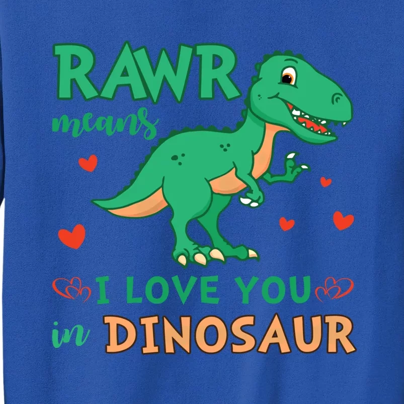 Rawr Means I Love You In Dinosaur Reptiles Png Meaningful Gift Tall Sweatshirt