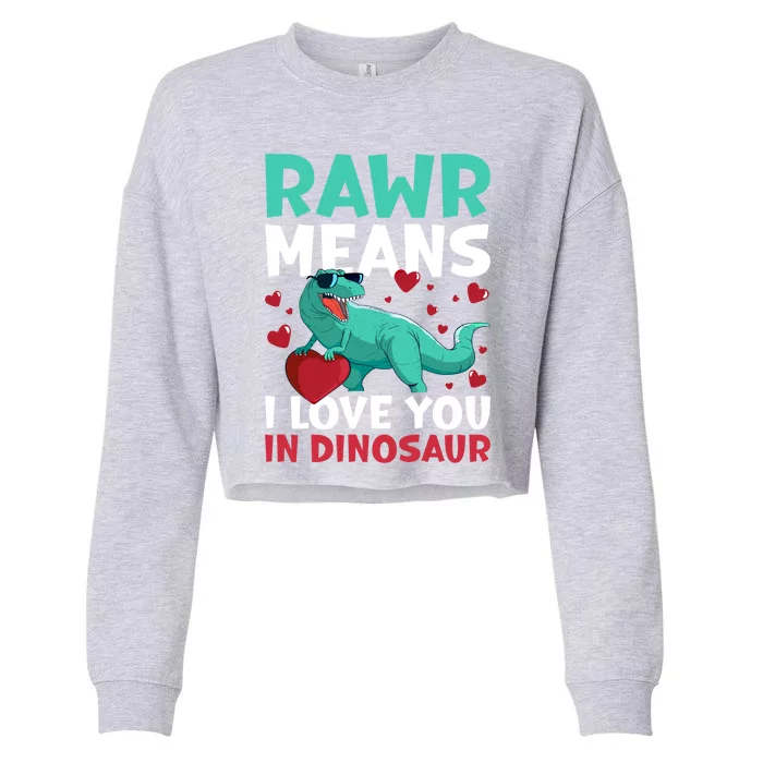 Rawr Means I Love You In Dinosaur Great Gift Cropped Pullover Crew