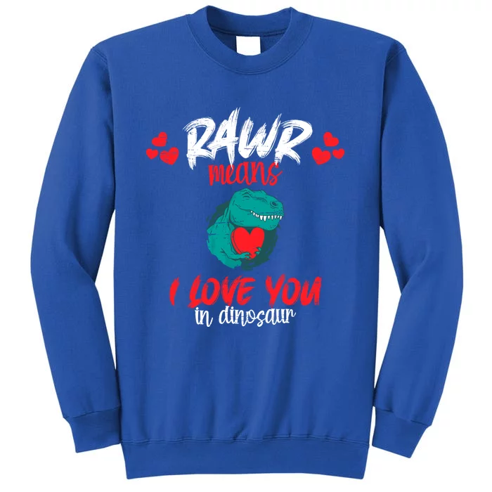 Rawr Means I Love You In Dinosaur Tgiftrex Gift Sweatshirt