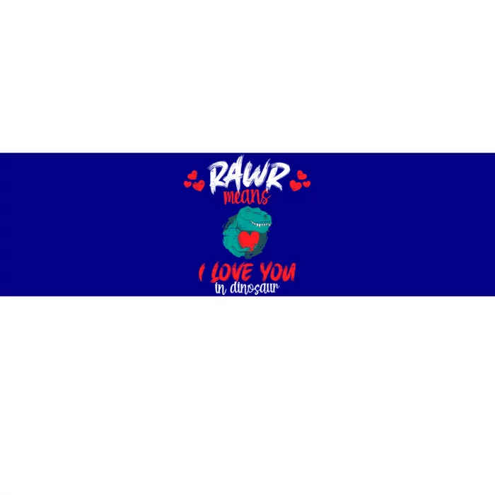 Rawr Means I Love You In Dinosaur Tgiftrex Gift Bumper Sticker