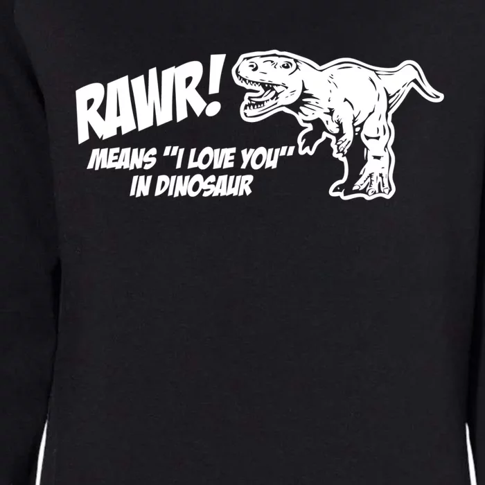 Rawr Means I Love You In Dinosaur Gift Funny Saying Humor Gift Womens California Wash Sweatshirt