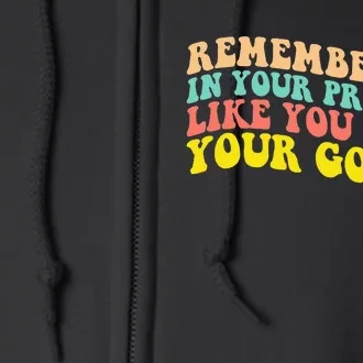 Remember Me In Your Prayers Like You Do In Your Gossip Full Zip Hoodie