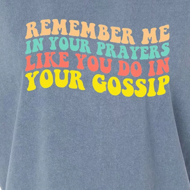 Remember Me In Your Prayers Like You Do In Your Gossip Garment-Dyed Women's Muscle Tee