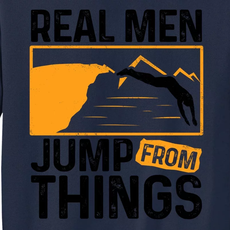 Real Men Jump From Things Tombstoning Cliff Diver Jumping Tall Sweatshirt