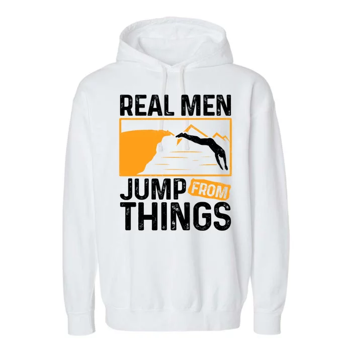 Real Men Jump From Things Tombstoning Cliff Diver Jumping Garment-Dyed Fleece Hoodie