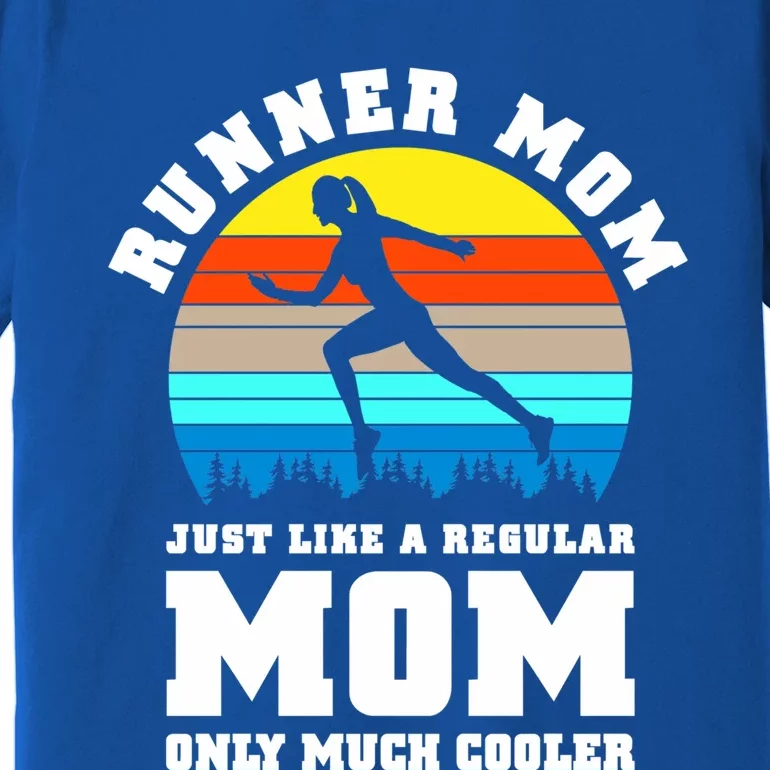 Runner Mom Just Like A Regular Mom Marathon Moms Mom Running Great Gift Premium T-Shirt