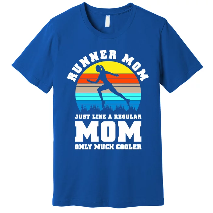 Runner Mom Just Like A Regular Mom Marathon Moms Mom Running Great Gift Premium T-Shirt