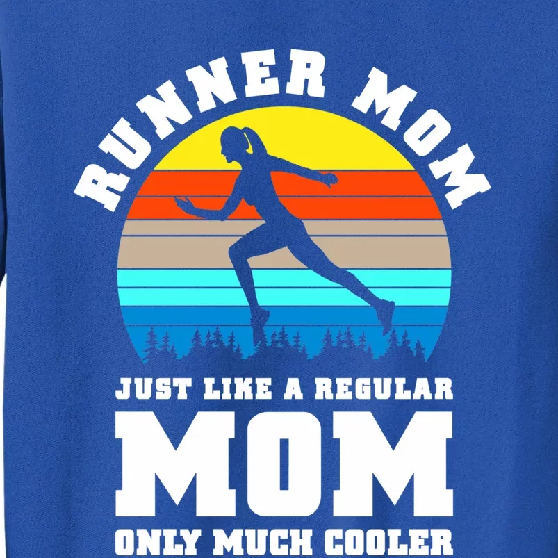 Runner Mom Just Like A Regular Mom Marathon Moms Mom Running Great Gift Tall Sweatshirt