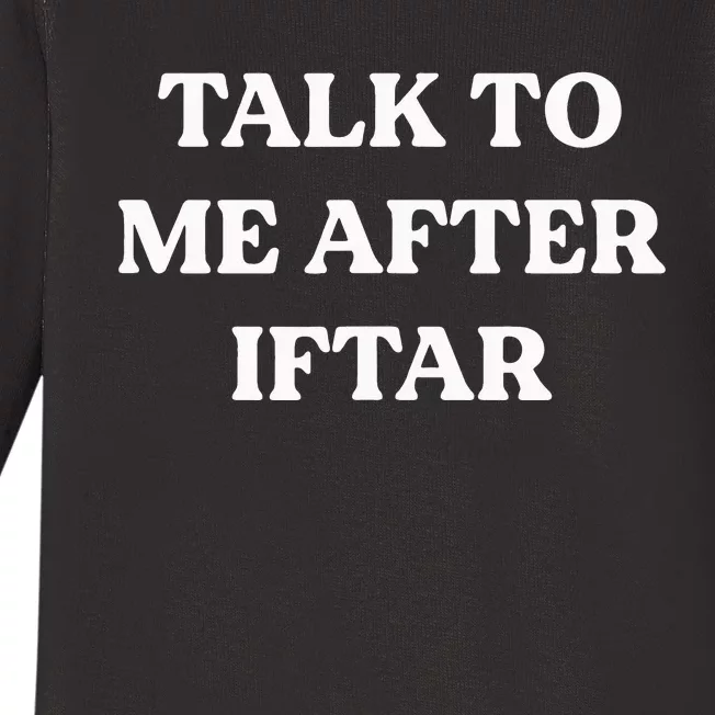 Ramadan Mubarak Kareem Talk to Me After Iftar Funny Say Baby Long Sleeve Bodysuit