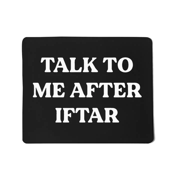 Ramadan Mubarak Kareem Talk to Me After Iftar Funny Say Mousepad