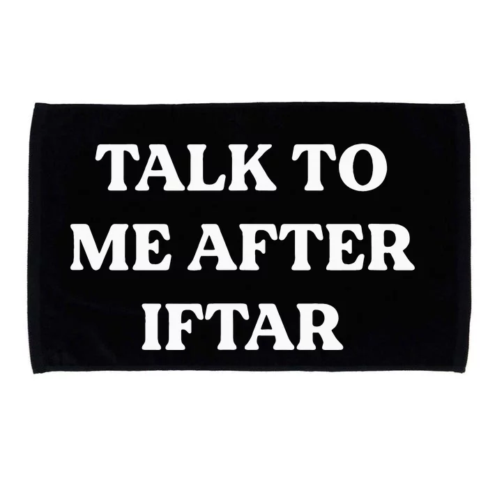 Ramadan Mubarak Kareem Talk to Me After Iftar Funny Say Microfiber Hand Towel