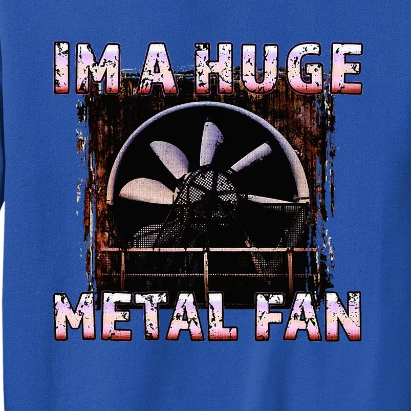 Rock Music Lover Funny Im A Huge Heavy Metal Fan Joke Pun Tall Sweatshirt