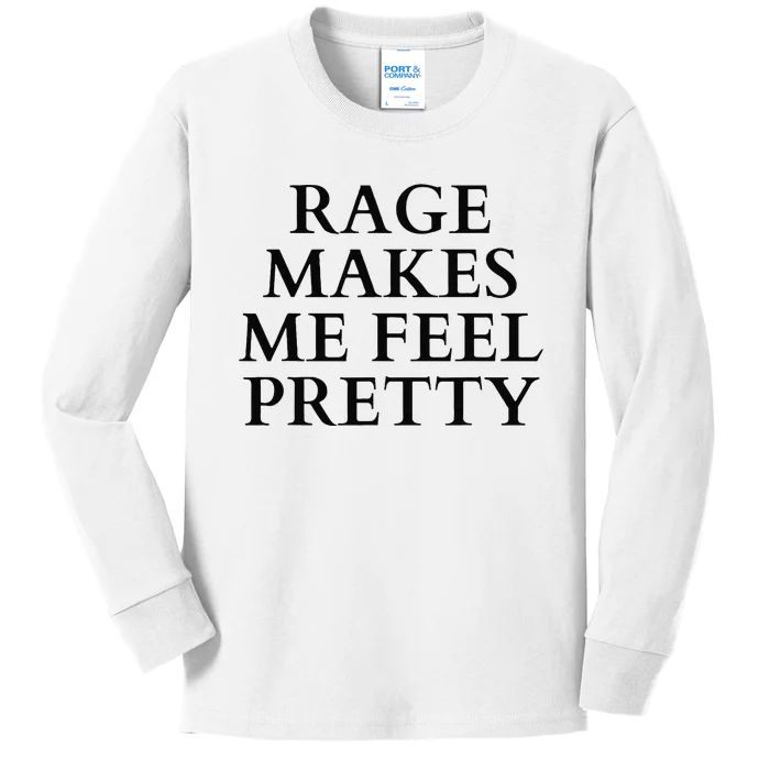 Rage Makes Me Feel Pretty Funny Feminism Slogan Angry Humor Kids Long Sleeve Shirt