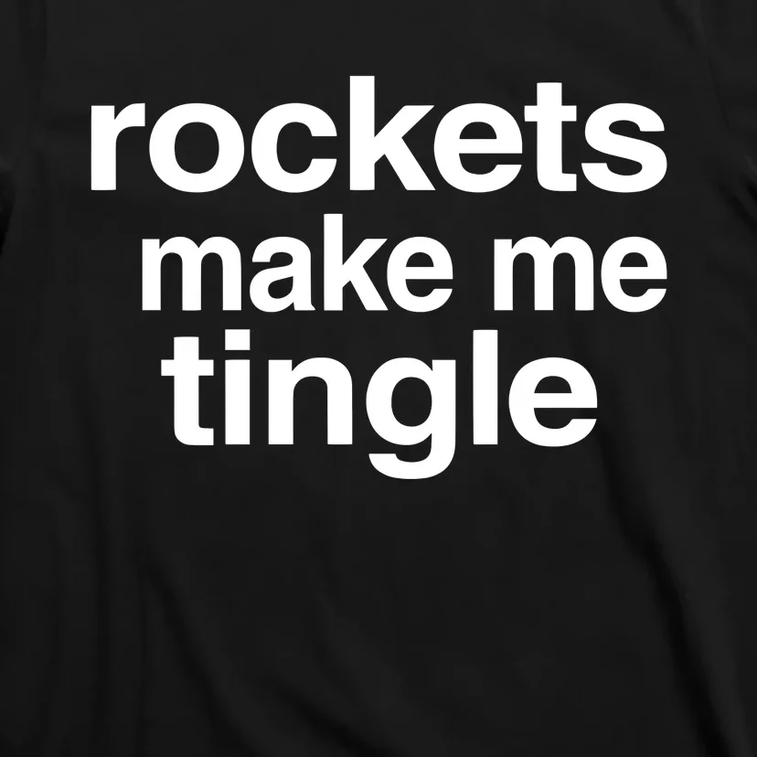 Rockets Make Me Tingle T-Shirt