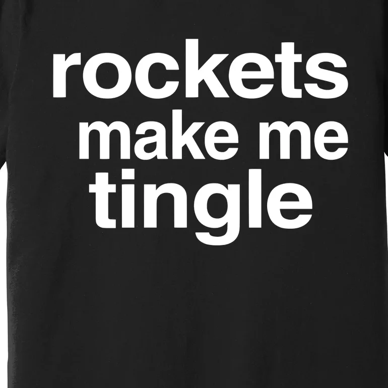 Rockets Make Me Tingle Premium T-Shirt