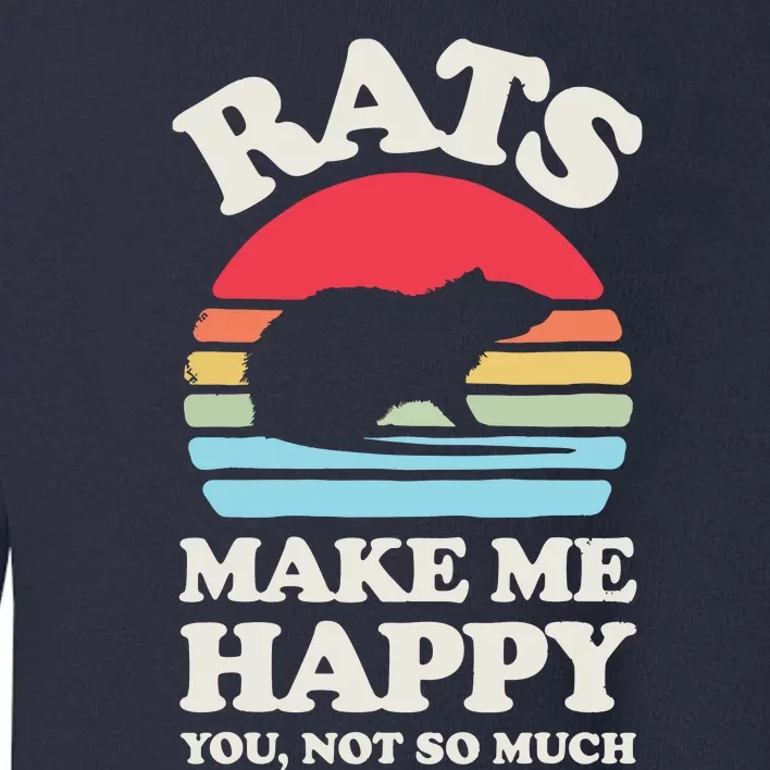 Rats Make Me Happy You Not So Much Funny Rat Rodent Retro Toddler Sweatshirt