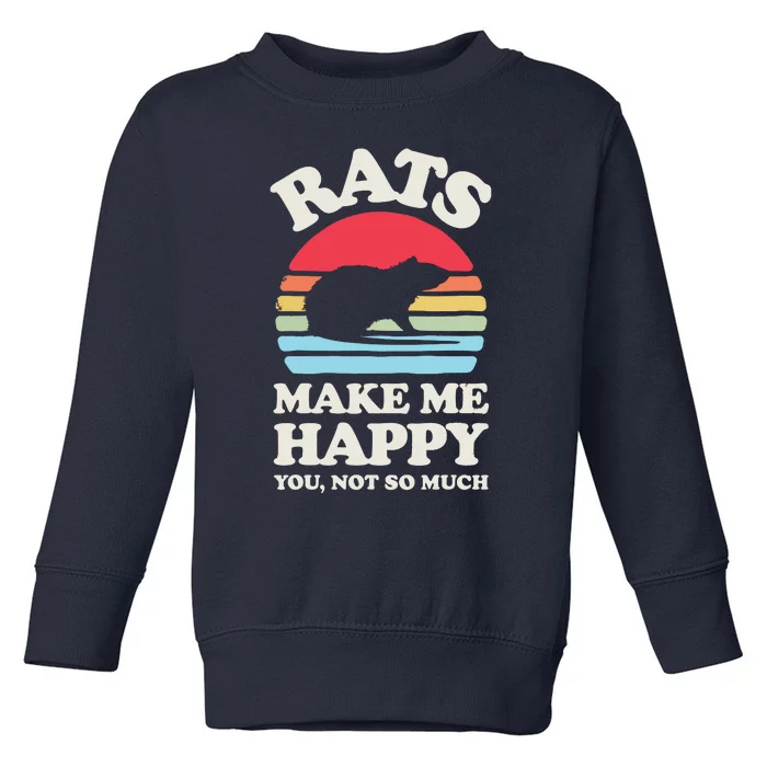 Rats Make Me Happy You Not So Much Funny Rat Rodent Retro Toddler Sweatshirt