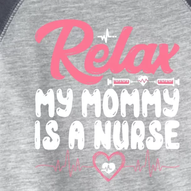 Relax My Mom Mommy Is A Nurse Funny Mother's Day Nursing Gift Toddler Fine Jersey T-Shirt