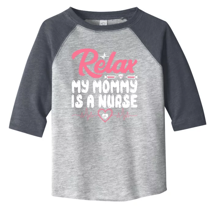 Relax My Mom Mommy Is A Nurse Funny Mother's Day Nursing Gift Toddler Fine Jersey T-Shirt