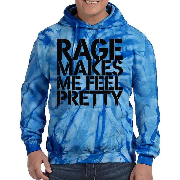 Rage Makes Me Feel Pretty Tie Dye Hoodie