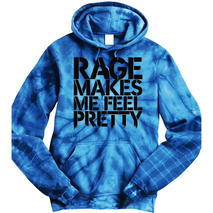 Rage Makes Me Feel Pretty Tie Dye Hoodie