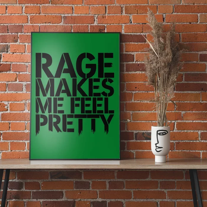 Rage Makes Me Feel Pretty Poster