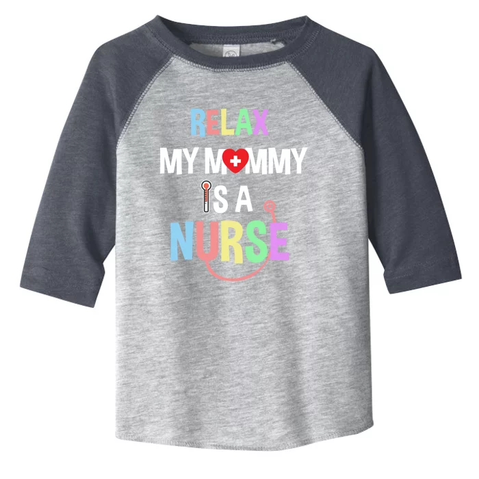 Relax My Mommy Is A Nurse Mom Cute Gift Funny Gift Toddler Fine Jersey T-Shirt