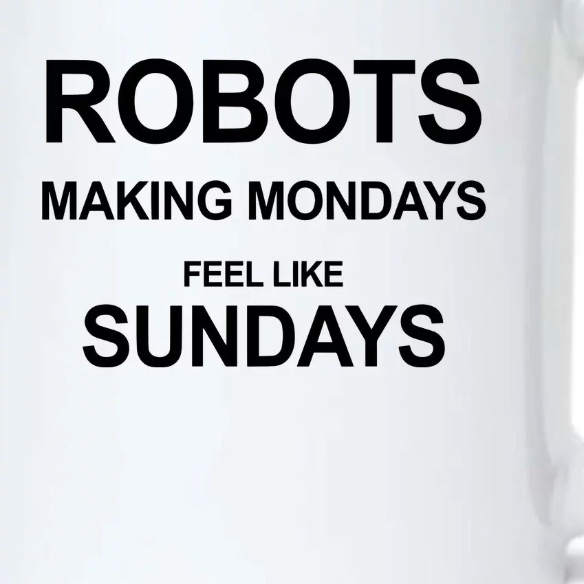 Robots Making Mondays Feel Like Sundays Black Color Changing Mug