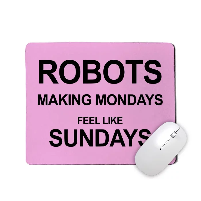 Robots Making Mondays Feel Like Sundays Mousepad