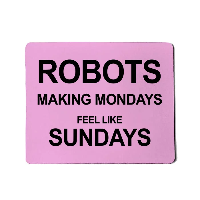 Robots Making Mondays Feel Like Sundays Mousepad