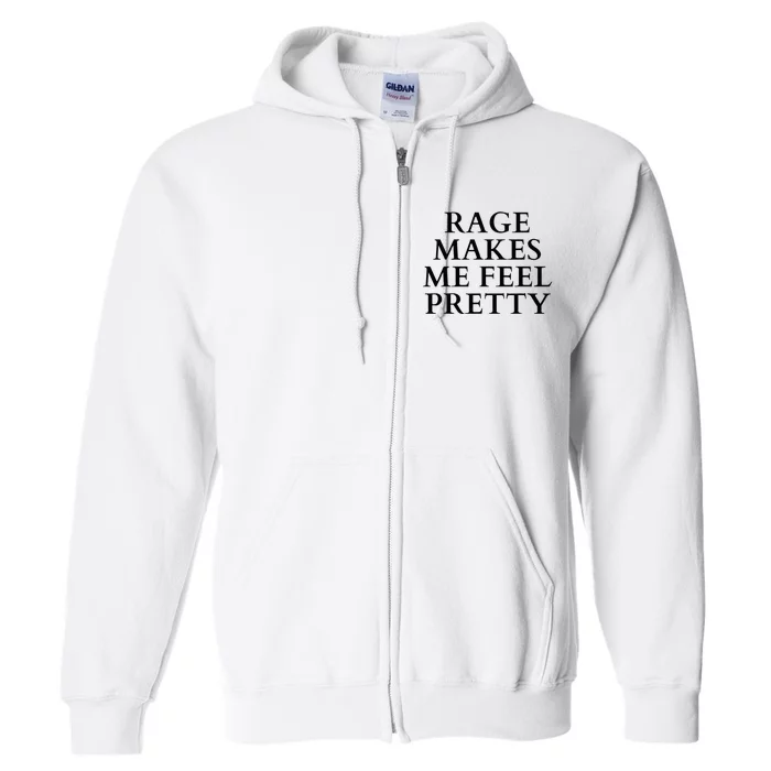 Rage Makes Me Feel Pretty Funny Feminism Slogan Angry Humor Full Zip Hoodie