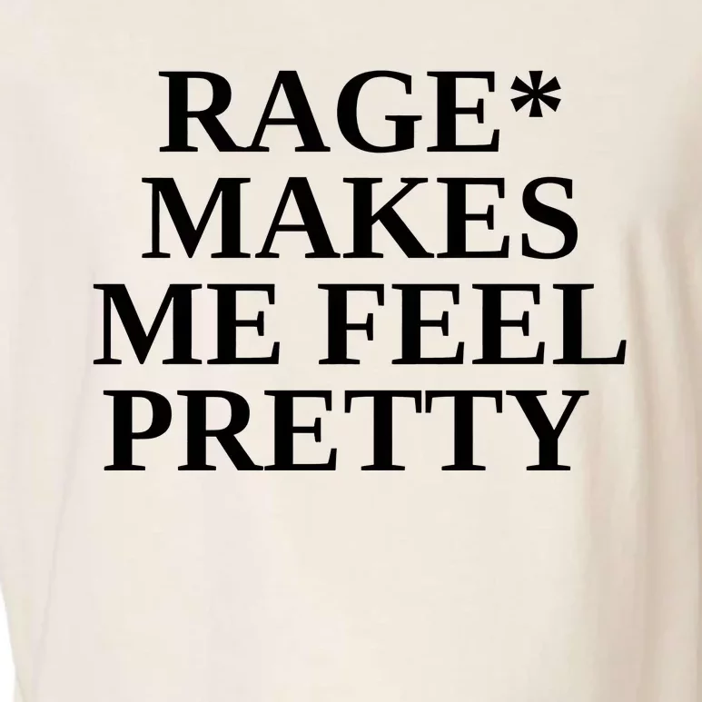 Rage Makes Me Feel Pretty Garment-Dyed Women's Muscle Tee