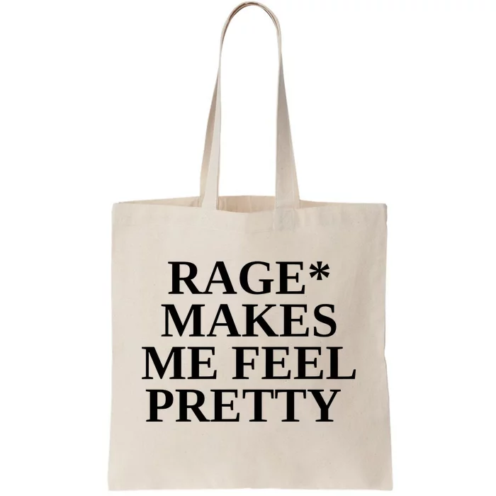 Rage Makes Me Feel Pretty Tote Bag