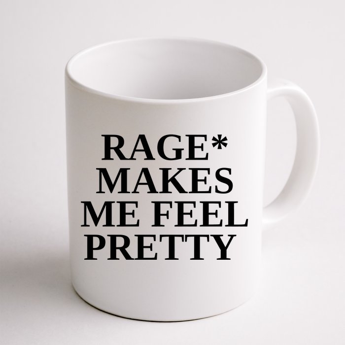 Rage Makes Me Feel Pretty Front & Back Coffee Mug