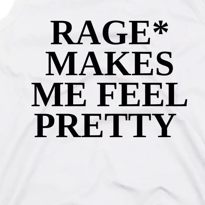 Rage Makes Me Feel Pretty Tank Top