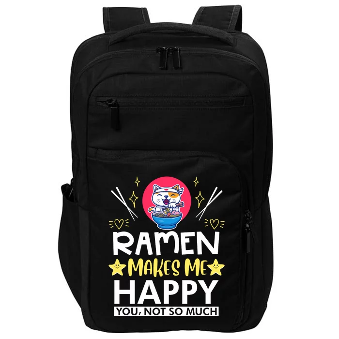 Ramen Makes Me Happy You Not So Much Impact Tech Backpack