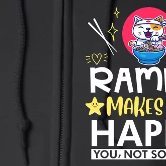 Ramen Makes Me Happy You Not So Much Full Zip Hoodie