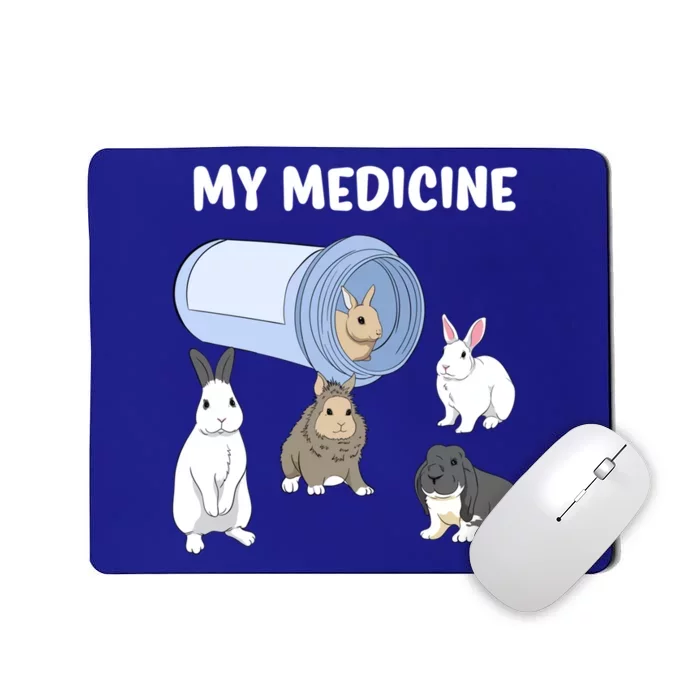 Rabbit My Medicine Bunny My Medicine Great Gift Mousepad