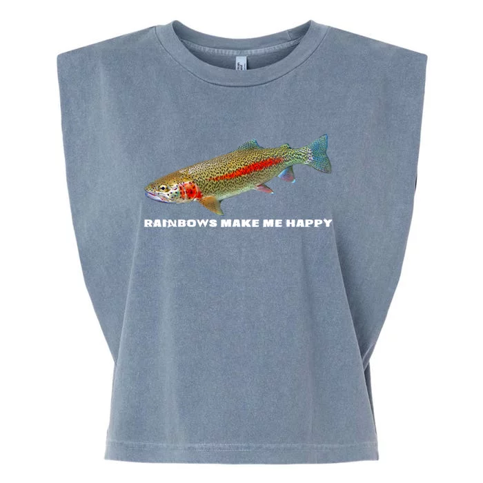 Rainbows Make Me Happy Trout Fishing Gift Garment-Dyed Women's Muscle Tee