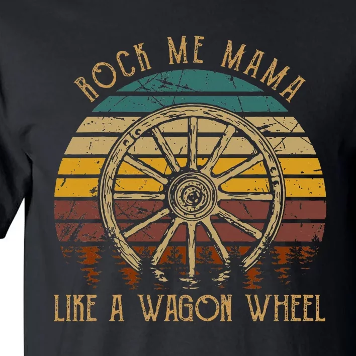 Rock Music Me Mama Like A Wagons Wheel Musician Love Country Tall T-Shirt