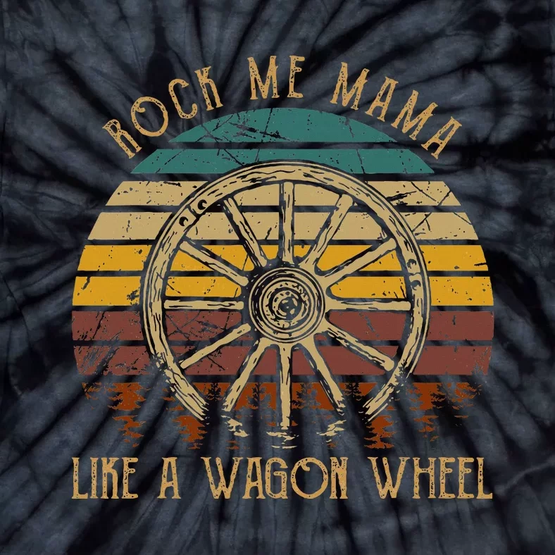 Rock Music Me Mama Like A Wagons Wheel Musician Tie-Dye T-Shirt